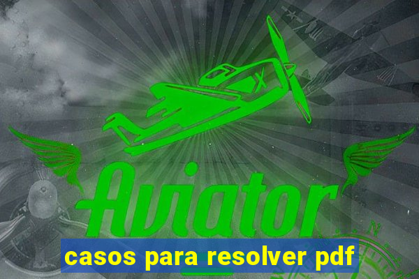 casos para resolver pdf